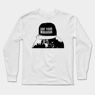 LOVE YOUR NEIGHBOUR Cool text cap Long Sleeve T-Shirt